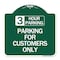 Signmission 3 Hour Parking-Parking for Customers Only, Green & White Aluminum Sign, 18" x 18", GW-1818-24428 A-DES-GW-1818-24428 - alternate 1